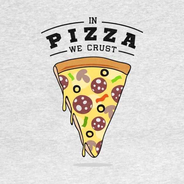 Pizza Slice. In Pizza We Crust. Funny Quote by SlothAstronaut